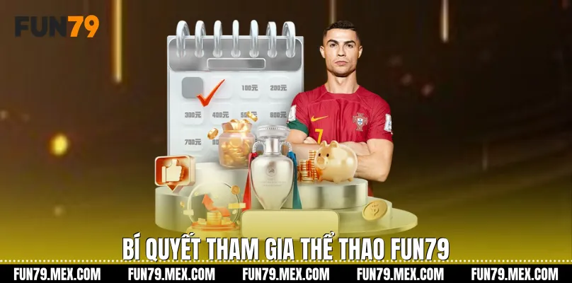 Bí quyết tham gia Thể Thao Fun79 