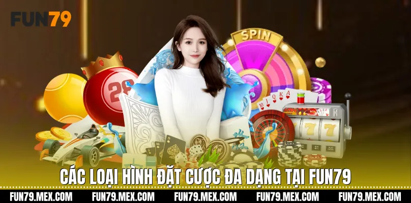 Các loại hình đặt cược đa dạng tại Fun79