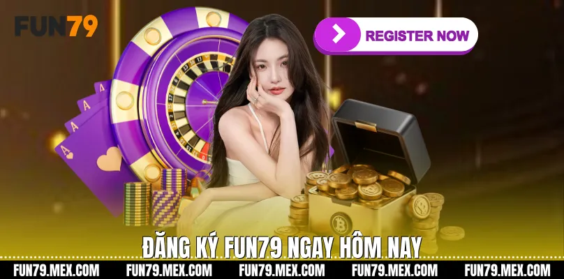 Đăng ký Fun79 ngay hôm nay
