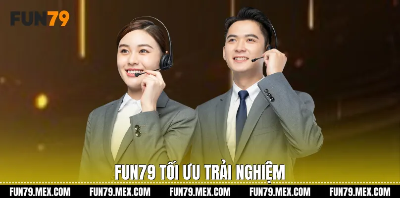Fun79 tối ưu trải nghiệm