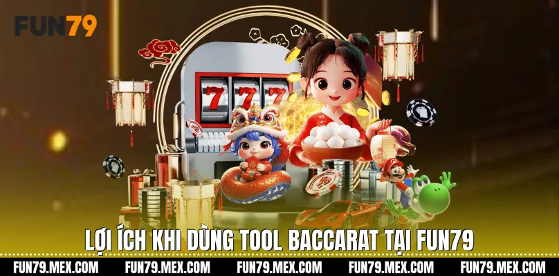 Lợi ích khi dùng Tool baccarat tại Fun79
