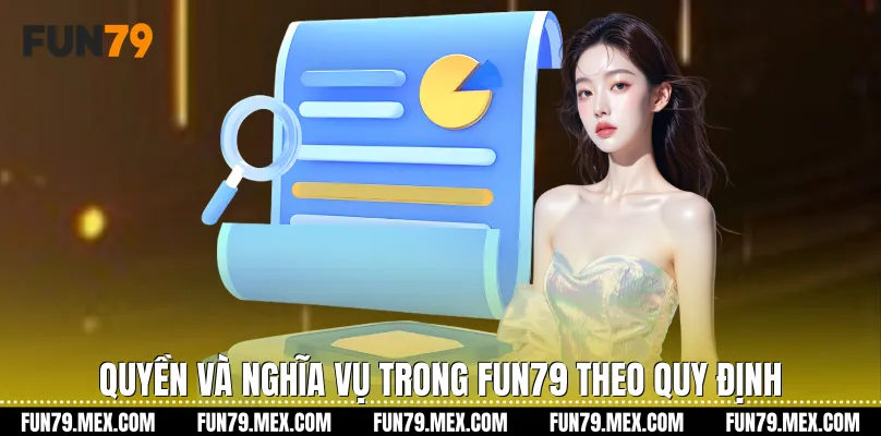 Quyền và nghĩa vụ trong Fun79 theo quy định